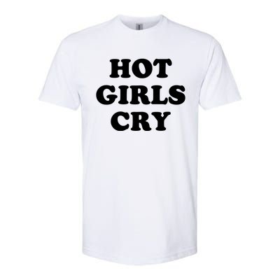 Hot Girls Cry Softstyle CVC T-Shirt