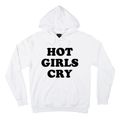 Hot Girls Cry Hoodie