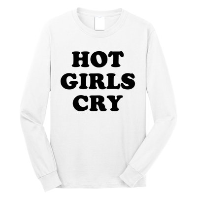 Hot Girls Cry Long Sleeve Shirt