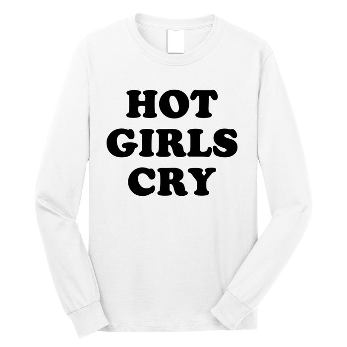 Hot Girls Cry Long Sleeve Shirt