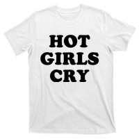 Hot Girls Cry T-Shirt