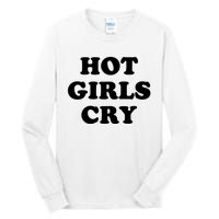 Hot Girls Cry Tall Long Sleeve T-Shirt