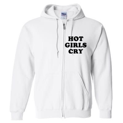 Hot Girls Cry Full Zip Hoodie