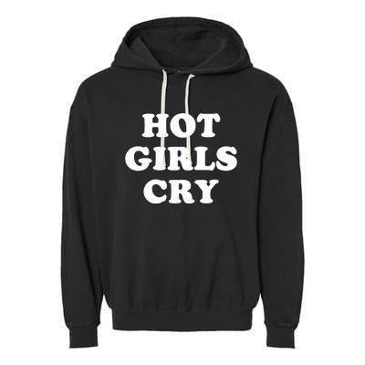 Hot Girls Cry Garment-Dyed Fleece Hoodie