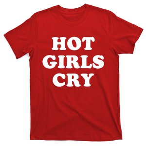 Hot Girls Cry T-Shirt