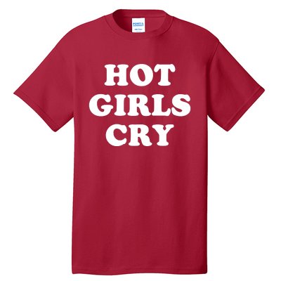 Hot Girls Cry Tall T-Shirt