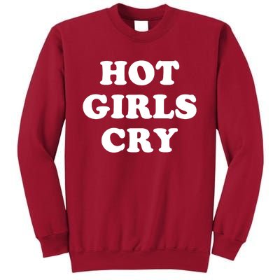 Hot Girls Cry Tall Sweatshirt