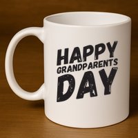 Happy Grandparents Day Gift And Present For All 11oz C Handle Ceramic Mug