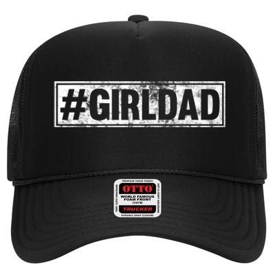 Hashtag Girl Dad Fathers Day Gift From Wife Or Daughter High Crown Mesh Back Trucker Hat