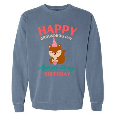 Happy Groundhog Day Birthday Groundhog Lovers Gift Garment-Dyed Sweatshirt