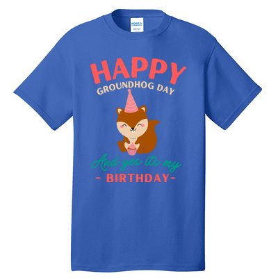 Happy Groundhog Day Birthday Groundhog Lovers Gift Tall T-Shirt