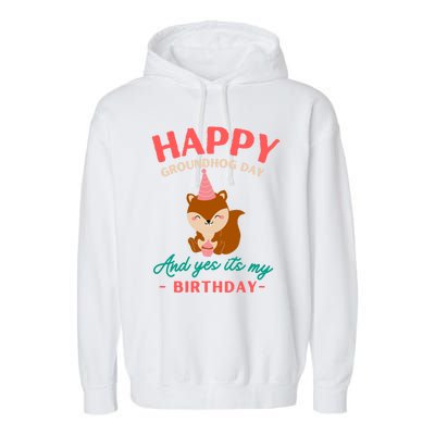 Happy Groundhog Day Birthday Groundhog Lovers Gift Garment-Dyed Fleece Hoodie