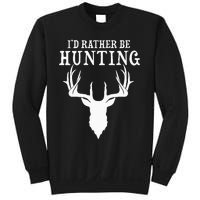 Hunting Gift Deer Id Rather Be Hunting Camping Summer Sweatshirt