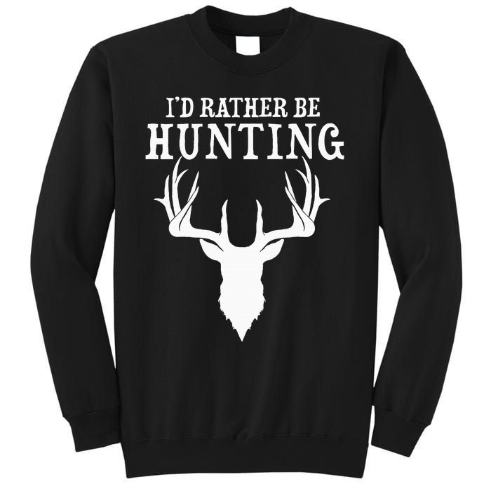 Hunting Gift Deer Id Rather Be Hunting Camping Summer Sweatshirt