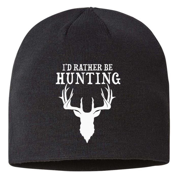 Hunting Gift Deer Id Rather Be Hunting Camping Summer Sustainable Beanie