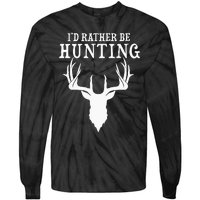 Hunting Gift Deer Id Rather Be Hunting Camping Summer Tie-Dye Long Sleeve Shirt