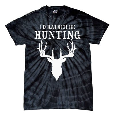 Hunting Gift Deer Id Rather Be Hunting Camping Summer Tie-Dye T-Shirt