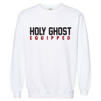 Holy Ghost Equipped Garment-Dyed Sweatshirt