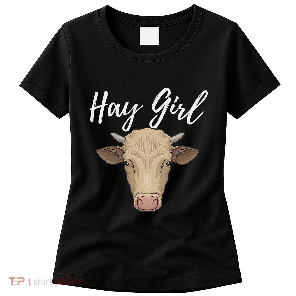 Hay Girl Funny Cow Lover Famer Cattle Ranch Farming Womens T-Shirt