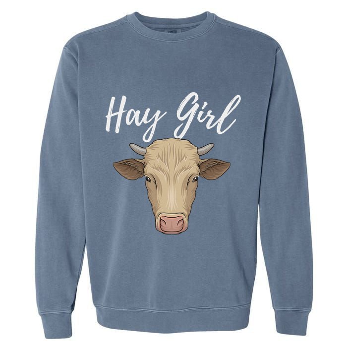 Hay Girl Funny Cow Lover Famer Cattle Ranch Farming Garment-Dyed Sweatshirt