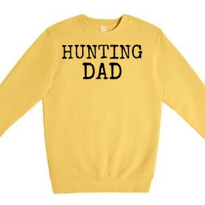 Hunter Gift For Fathers Day Hunting Gift Idea Hunting Dad Gift Premium Crewneck Sweatshirt