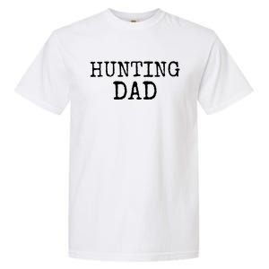 Hunter Gift For Fathers Day Hunting Gift Idea Hunting Dad Gift Garment-Dyed Heavyweight T-Shirt