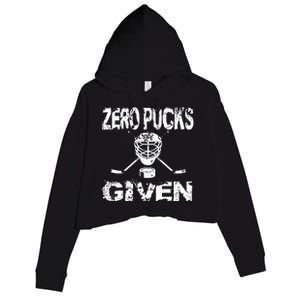 Hockey Goalie Funny Quote Wht Zero Pucks Given Goalie Gift Crop Fleece Hoodie