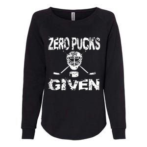 Hockey Goalie Funny Quote Wht Zero Pucks Given Goalie Gift Womens California Wash Sweatshirt