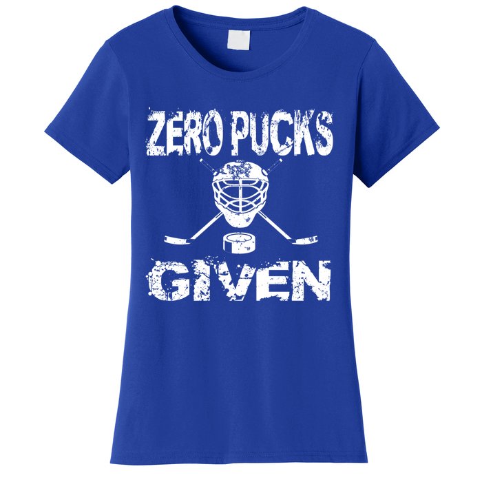 Hockey Goalie Funny Quote Wht Zero Pucks Given Goalie Gift Women's T-Shirt