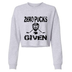 Hockey Goalie Funny Quote Wht Zero Pucks Given Goalie Gift Cropped Pullover Crew