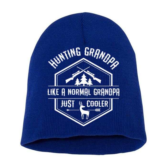 Hunting Grandpa Gift Like A Normal Grandpa Hunter Gift Short Acrylic Beanie