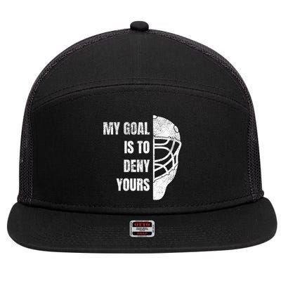 Hockey Goalie Gift My Goal Is To Deny Yours Gift 7 Panel Mesh Trucker Snapback Hat