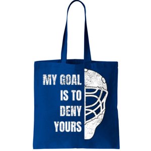 Hockey Goalie Gift My Goal Is To Deny Yours Gift Tote Bag