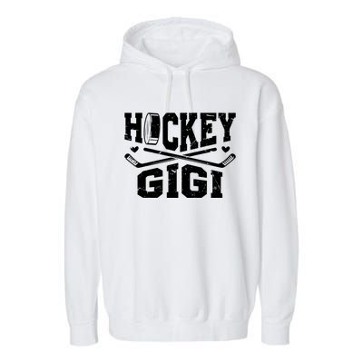 Hockey Gigi Grandma Gigi Of A Hockey Player Gigi Gift Garment-Dyed Fleece Hoodie