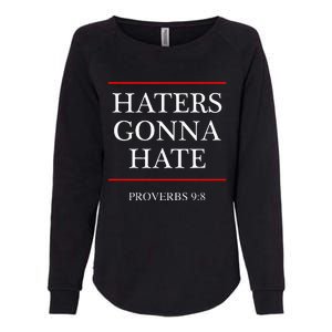 Haters Gonna Hate Proverbs 98 Womens California Wash Sweatshirt