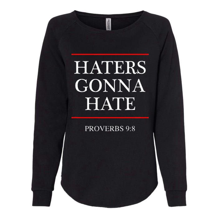 Haters Gonna Hate Proverbs 98 Womens California Wash Sweatshirt