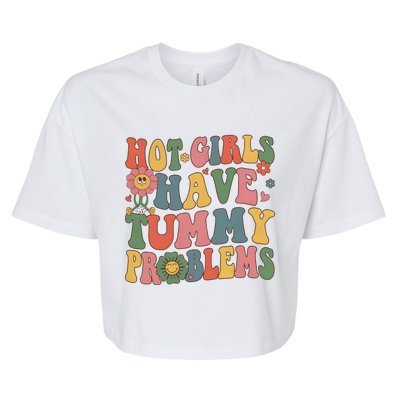 Hot Girl Have Tummy Problems Bella+Canvas Jersey Crop Tee