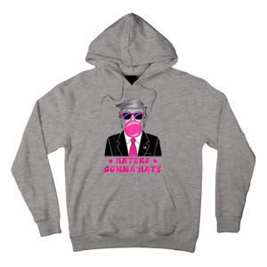 Haters Gonna Hate Funny Sunglasses Trump Bubble Gum 2024 Tall Hoodie