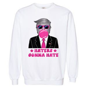 Haters Gonna Hate Funny Sunglasses Trump Bubble Gum 2024 Garment-Dyed Sweatshirt