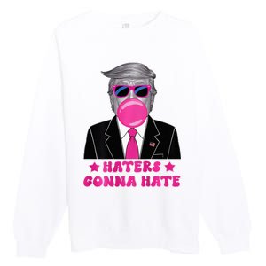 Haters Gonna Hate Funny Sunglasses Trump Bubble Gum 2024 Premium Crewneck Sweatshirt