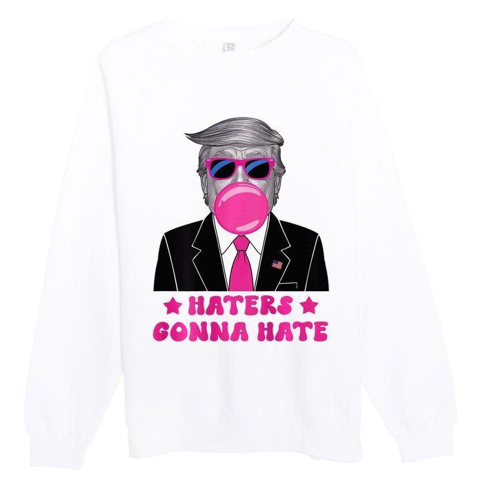 Haters Gonna Hate Funny Sunglasses Trump Bubble Gum 2024 Premium Crewneck Sweatshirt