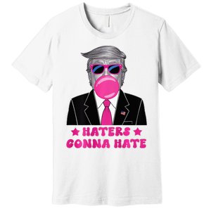 Haters Gonna Hate Funny Sunglasses Trump Bubble Gum 2024 Premium T-Shirt