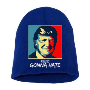 Haters Gonna Hate Quote Funny Saying Trump Short Acrylic Beanie