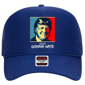 Haters Gonna Hate Quote Funny Saying Trump High Crown Mesh Back Trucker Hat