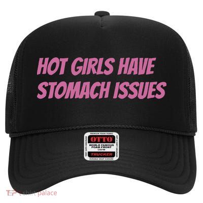 Hot Girls Have Stomach Issues High Crown Mesh Back Trucker Hat
