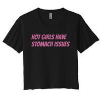 Hot Girls Have Stomach Issues Women's Crop Top Tee