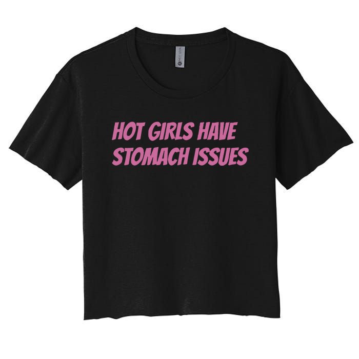 Hot Girls Have Stomach Issues Women's Crop Top Tee