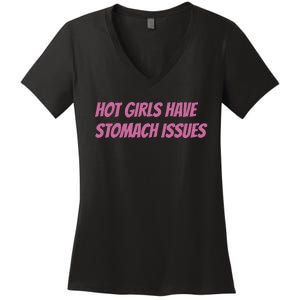 Hot Girls Have Stomach Issues Women's V-Neck T-Shirt