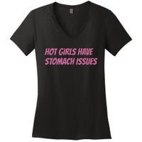 Hot Girls Have Stomach Issues Women's V-Neck T-Shirt