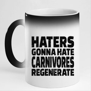 Haters Gonna Hate Carnivores Regenerate Funny Carnivore Diet Meaningful Gift 11oz Black Color Changing Mug